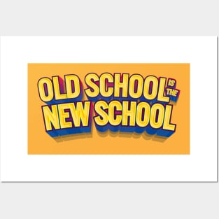 Old School is the New School Posters and Art